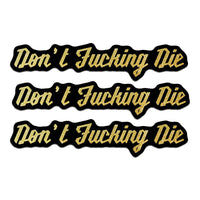 Don't Fucking Die Motorcycle Waterproof Vinyl Sticker  (3 Inches)