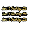 Don't Fucking Die Motorcycle Waterproof Vinyl Sticker  (3 Inches)